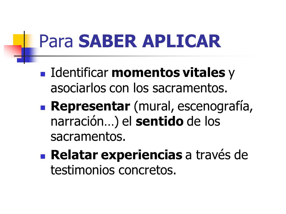 Para SABER APLICAR Identificar momentos vitales y asociarlos con los sacramentos.
