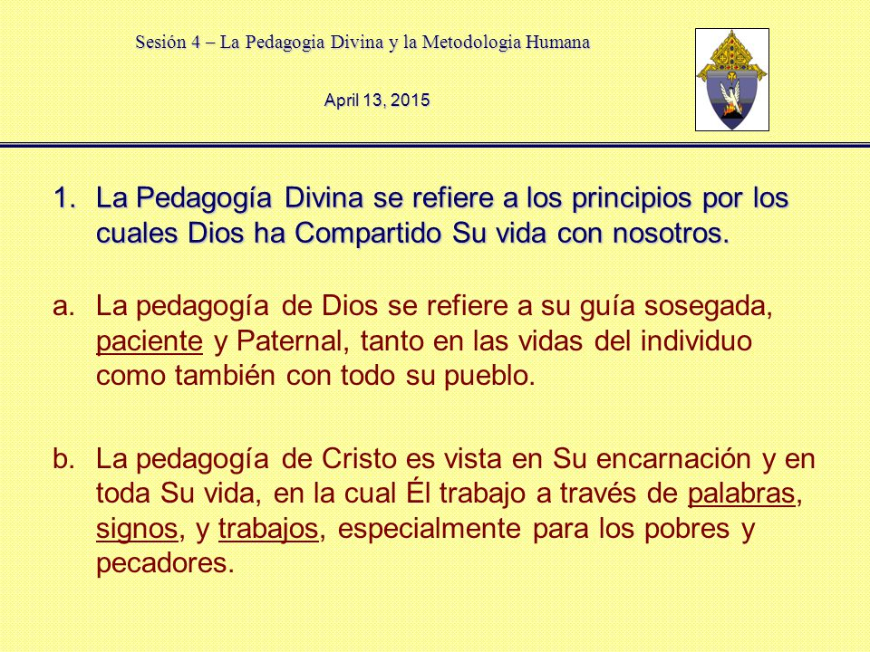 April 11, 2017 La Pedagogía Divina se refiere a los principios por los cuales Dios ha Compartido Su vida con nosotros.