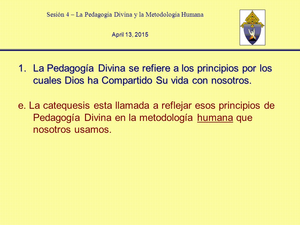 April 11, 2017 La Pedagogía Divina se refiere a los principios por los cuales Dios ha Compartido Su vida con nosotros.