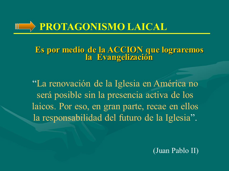 Es por medio de la ACCION que lograremos la Evangelización