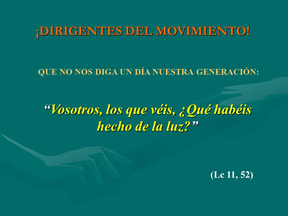 Vosotros, los que véis, ¿Qué habéis hecho de la luz