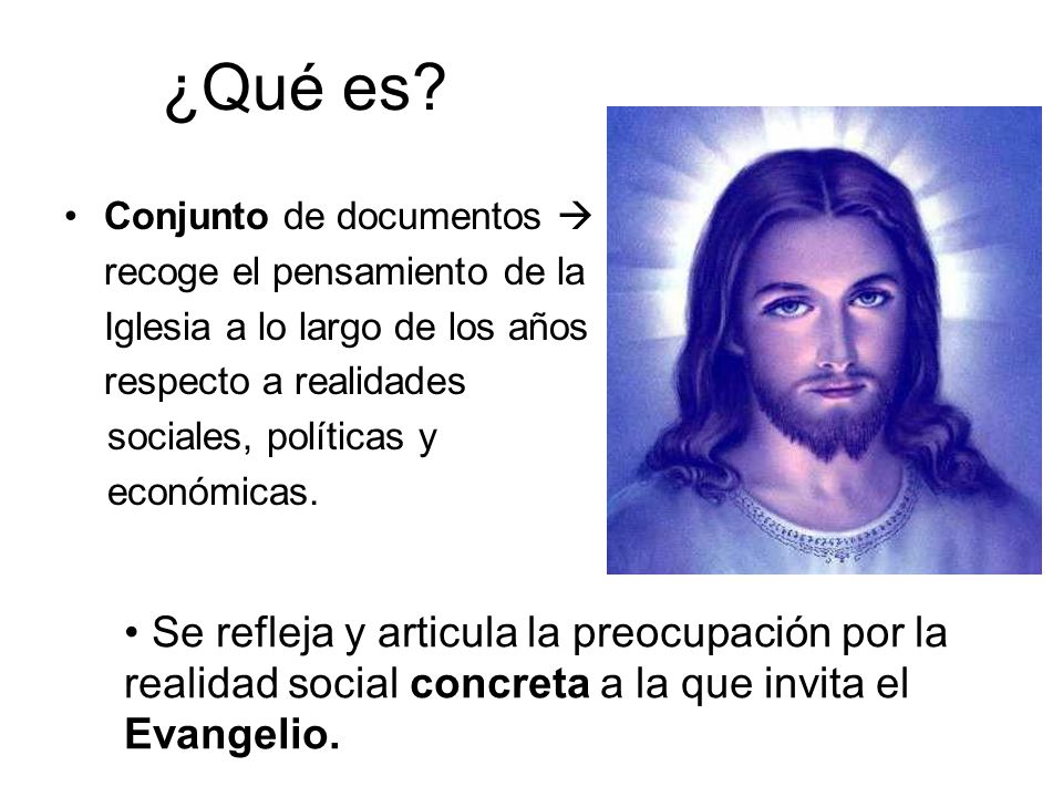 ¿Qué es Conjunto de documentos  recoge el pensamiento de la. Iglesia a lo largo de los años. respecto a realidades.