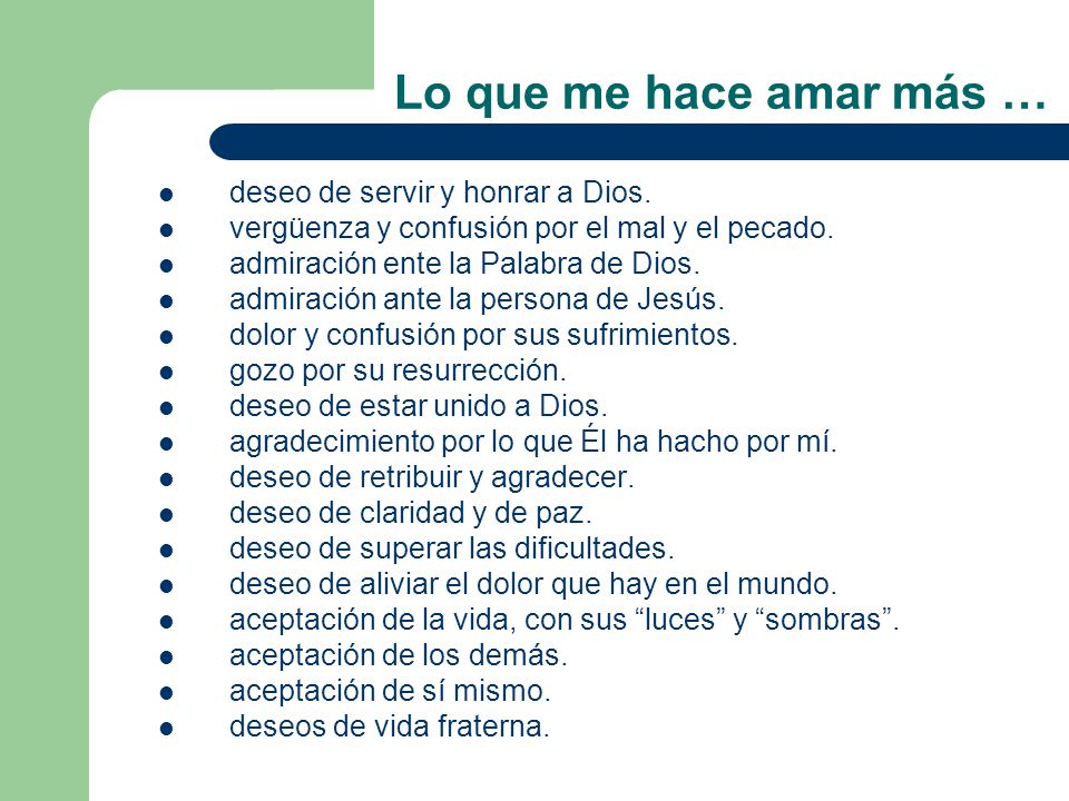 Lo que me hace amar más … deseo de servir y honrar a Dios.