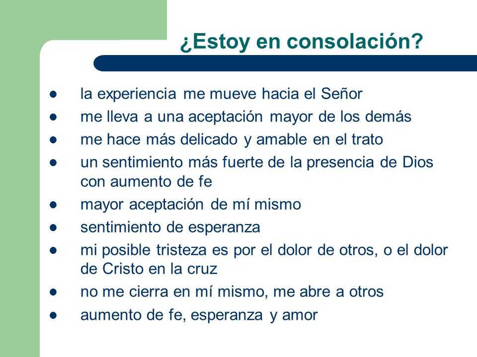 ¿Estoy en consolación la experiencia me mueve hacia el Señor