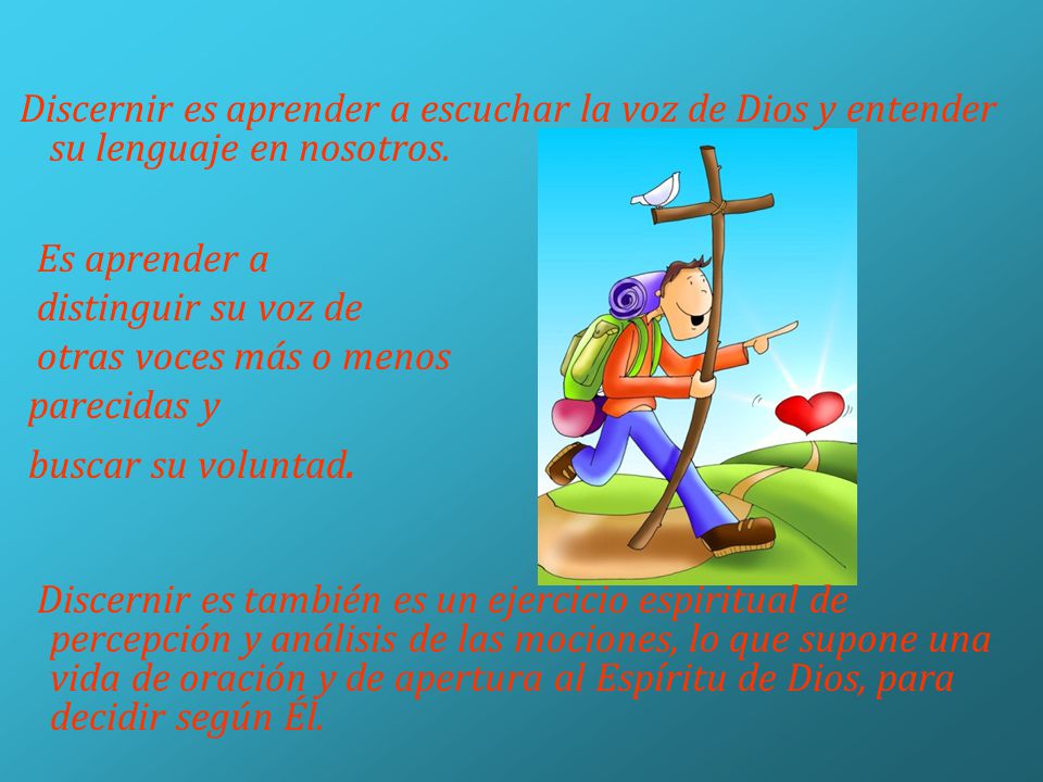 Discernir es aprender a escuchar la voz de Dios y entender su lenguaje en nosotros.