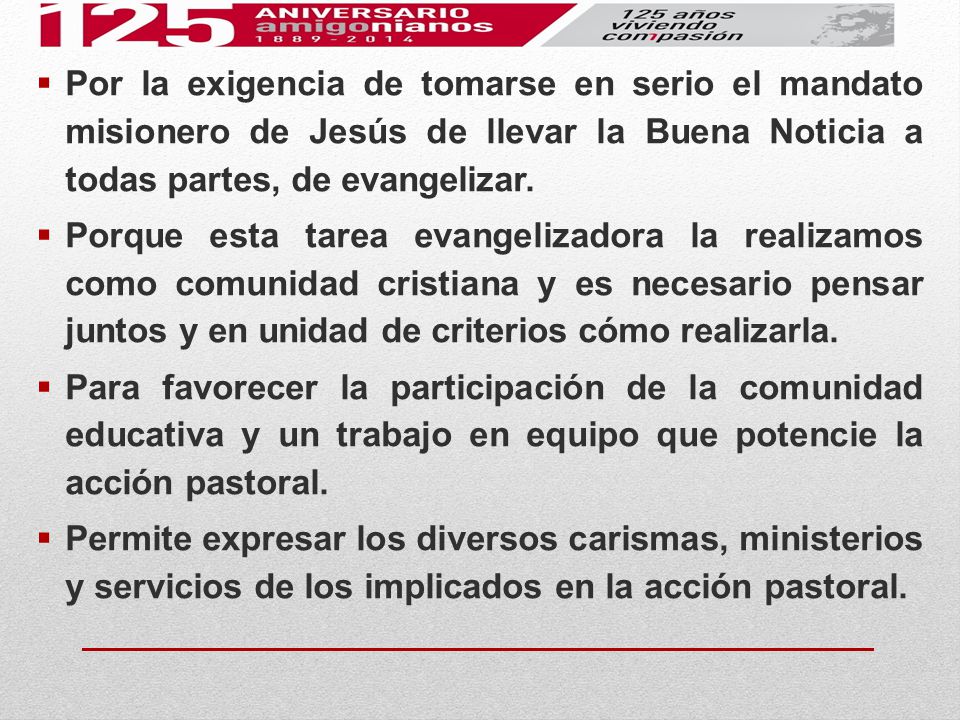 Por la exigencia de tomarse en serio el mandato misionero de Jesús de llevar la Buena Noticia a todas partes, de evangelizar.