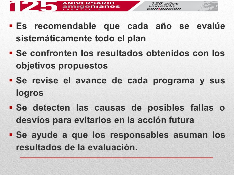 Es recomendable que cada año se evalúe sistemáticamente todo el plan