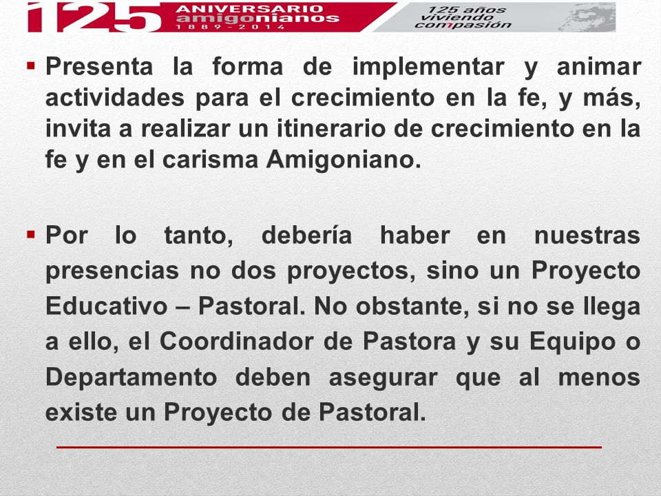 Presenta la forma de implementar y animar actividades para el crecimiento en la fe, y más, invita a realizar un itinerario de crecimiento en la fe y en el carisma Amigoniano.