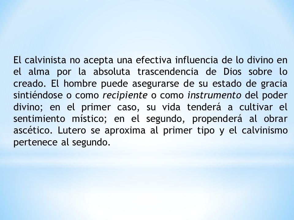 El calvinista no acepta una efectiva influencia de lo divino en el alma por la absoluta trascendencia de Dios sobre lo creado.