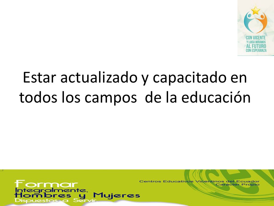 Estar actualizado y capacitado en todos los campos de la educación