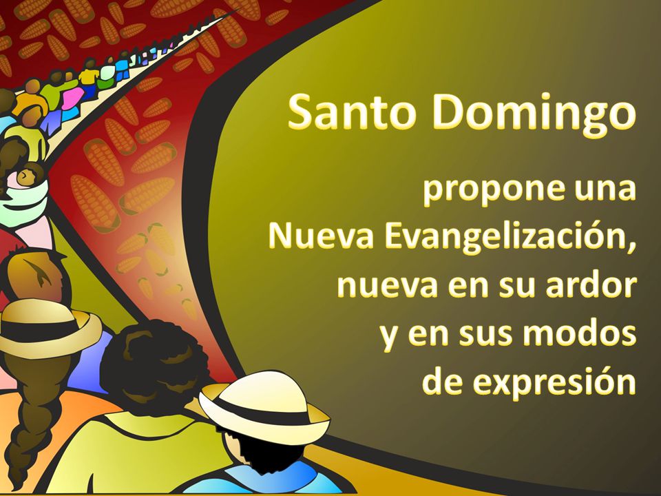 Santo Domingo propone una Nueva Evangelización, nueva en su ardor