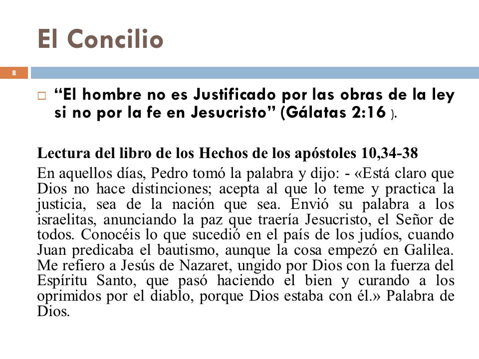 El Concilio El hombre no es Justificado por las obras de la ley si no por la fe en Jesucristo (Gálatas 2:16 ).