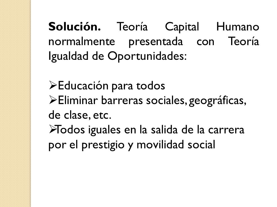 Solución. Teoría Capital Humano normalmente presentada con Teoría Igualdad de Oportunidades: