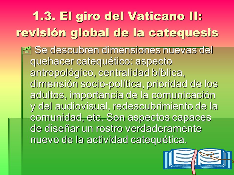 1.3. El giro del Vaticano II: revisión global de la catequesis