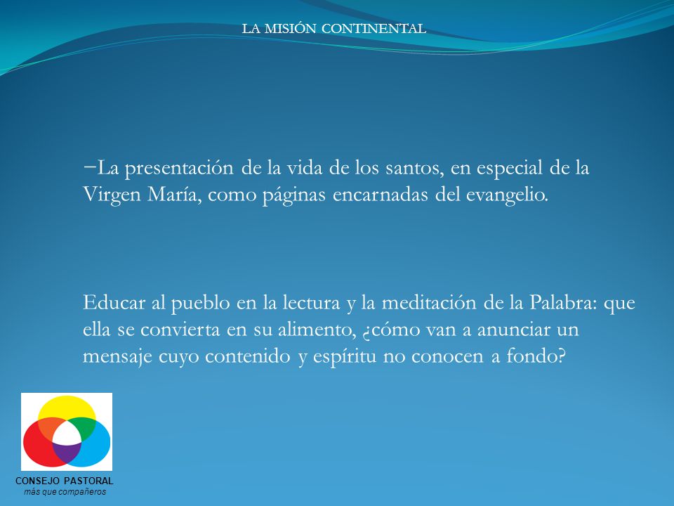 LA MISIÓN CONTINENTAL La presentación de la vida de los santos, en especial de la Virgen María, como páginas encarnadas del evangelio.