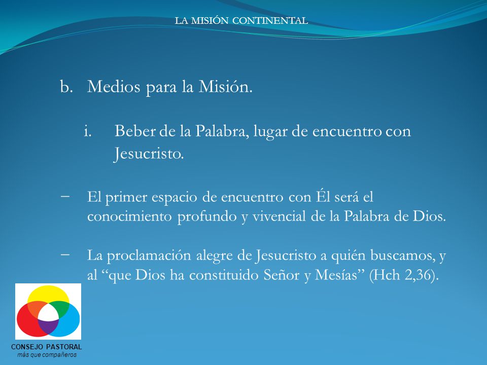 LA MISIÓN CONTINENTAL Medios para la Misión. Beber de la Palabra, lugar de encuentro con Jesucristo.