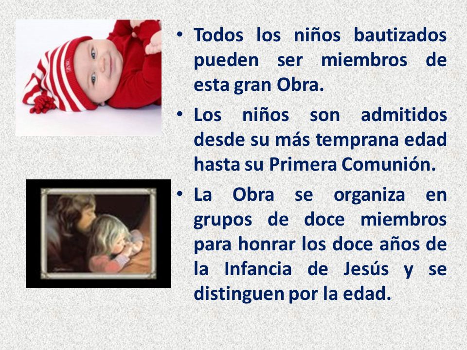 Todos los niños bautizados pueden ser miembros de esta gran Obra.