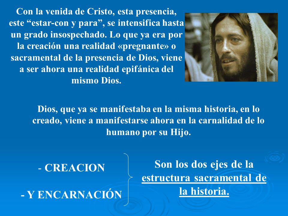 Son los dos ejes de la estructura sacramental de la historia.