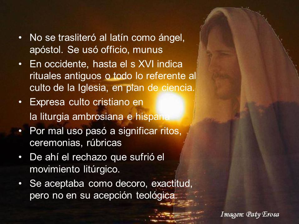No se trasliteró al latín como ángel, apóstol. Se usó officio, munus