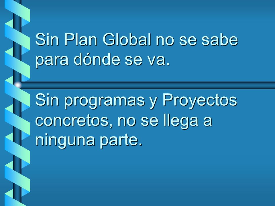 Sin Plan Global no se sabe para dónde se va