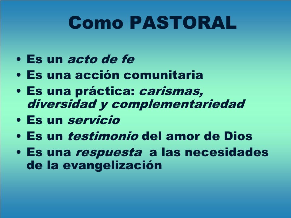 Como PASTORAL Es un acto de fe Es una acción comunitaria