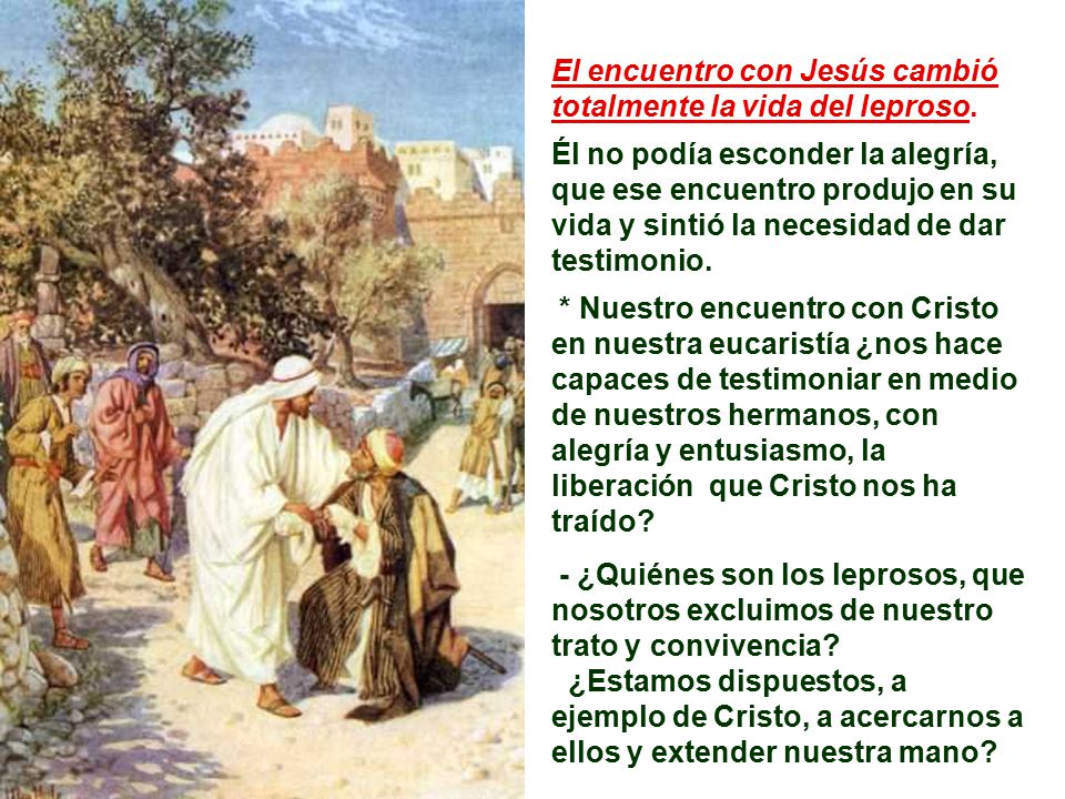El encuentro con Jesús cambió totalmente la vida del leproso.