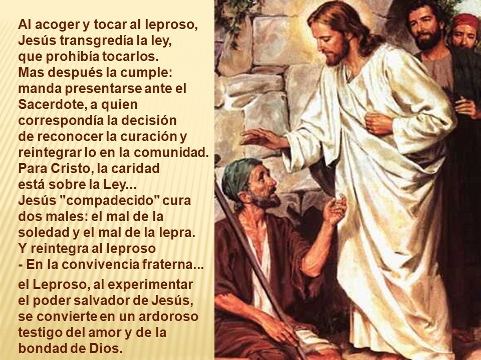 Al acoger y tocar al leproso, Jesús transgredía la ley,