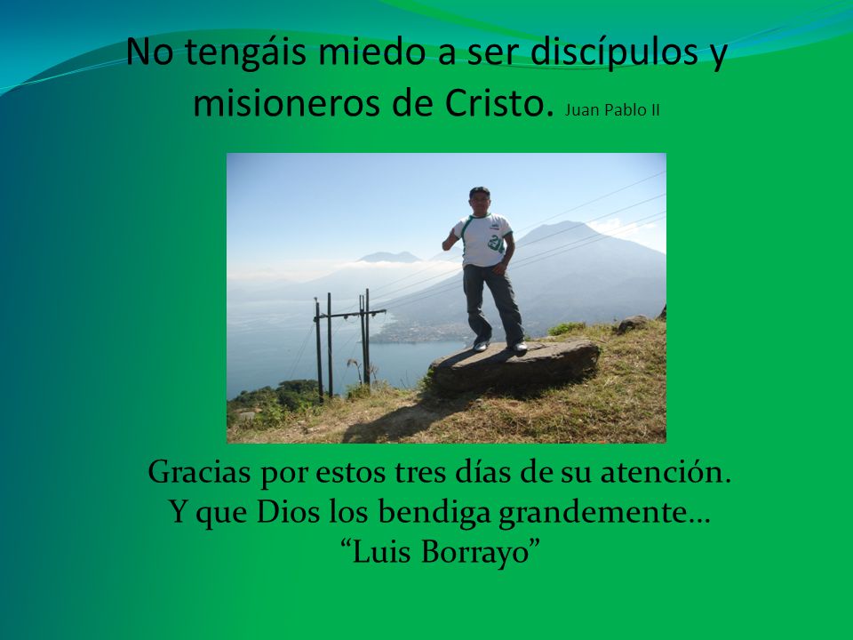 No tengáis miedo a ser discípulos y misioneros de Cristo. Juan Pablo II