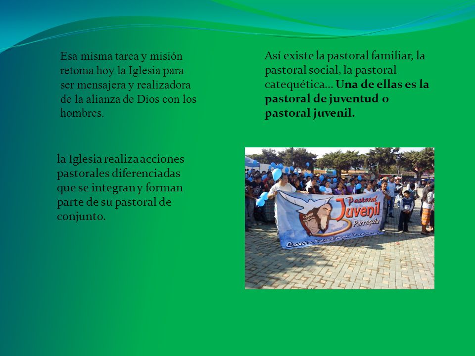 Esa misma tarea y misión retoma hoy la Iglesia para ser mensajera y realizadora de la alianza de Dios con los hombres.