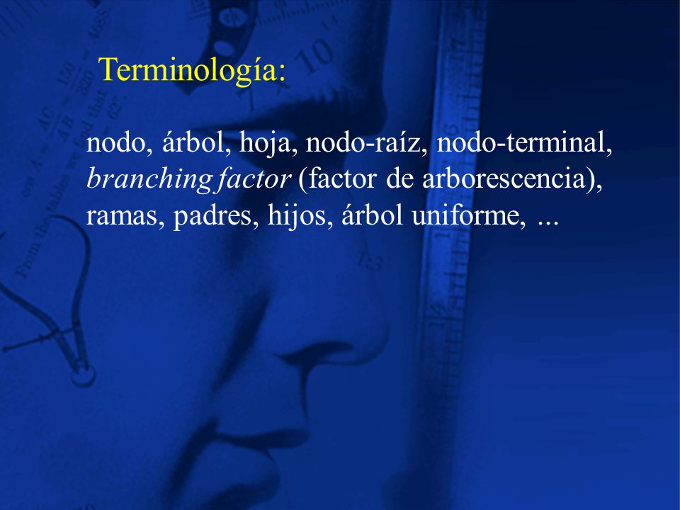 Terminología: nodo, árbol, hoja, nodo-raíz, nodo-terminal, branching factor (factor de arborescencia),