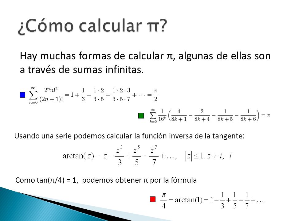 ¿Cómo calcular π Hay muchas formas de calcular π, algunas de ellas son a través de sumas infinitas.