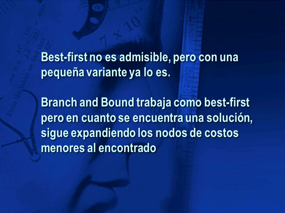 Best-first no es admisible, pero con una pequeña variante ya lo es.
