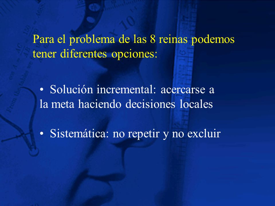 Para el problema de las 8 reinas podemos tener diferentes opciones: