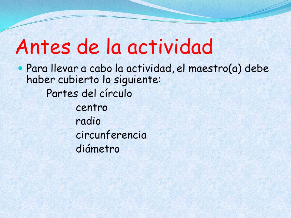 Antes de la actividad Para llevar a cabo la actividad, el maestro(a) debe haber cubierto lo siguiente: