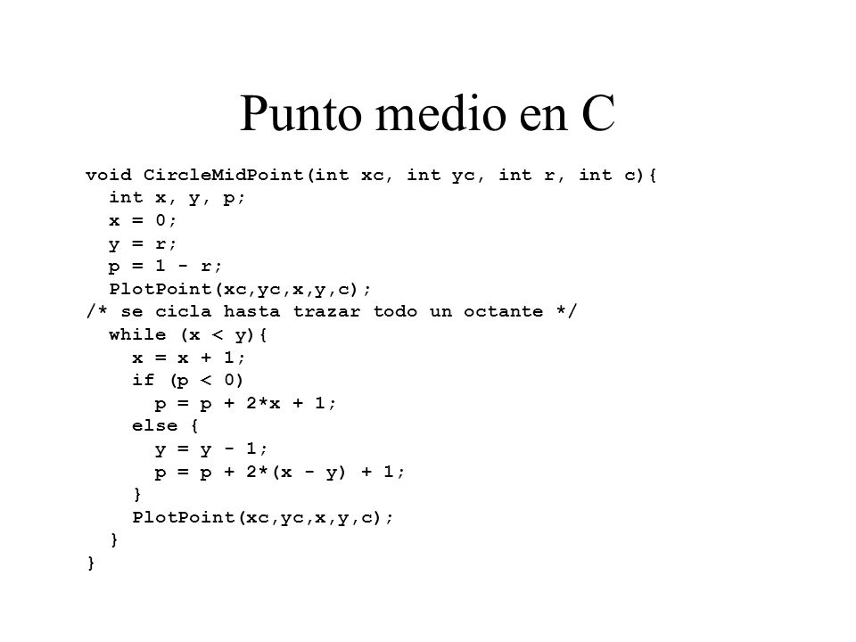 Punto medio en C void CircleMidPoint(int xc, int yc, int r, int c){