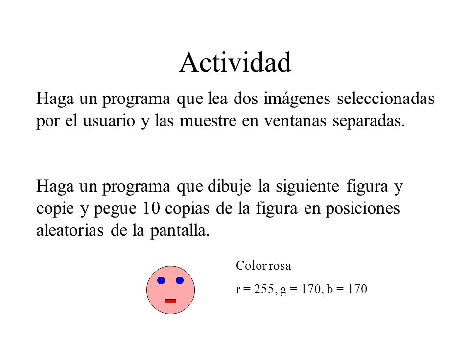 Actividad Haga un programa que lea dos imágenes seleccionadas por el usuario y las muestre en ventanas separadas.