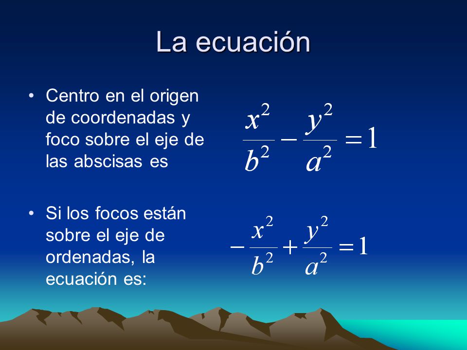 La ecuación Centro en el origen de coordenadas y foco sobre el eje de las abscisas es.