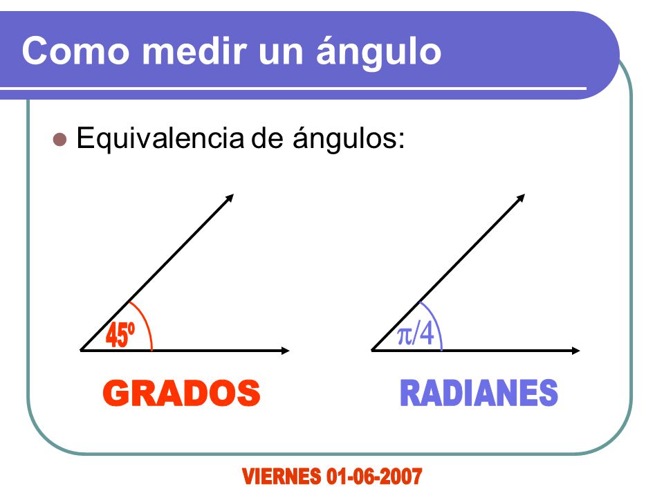 Como medir un ángulo 45º p/4 GRADOS RADIANES VIERNES