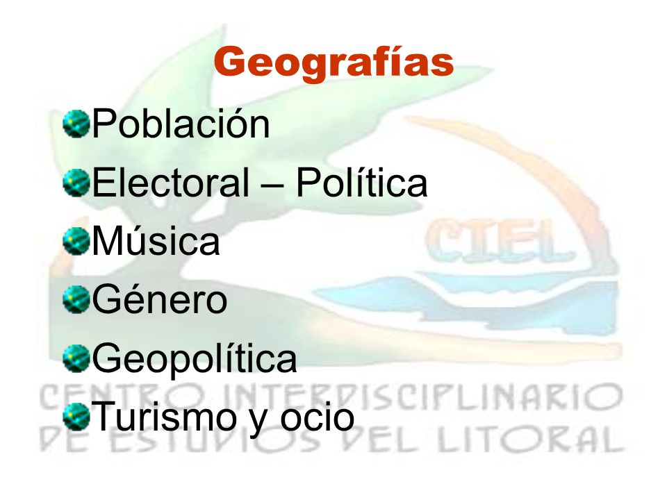 Geografías Población Electoral – Política Música Género Geopolítica Turismo y ocio