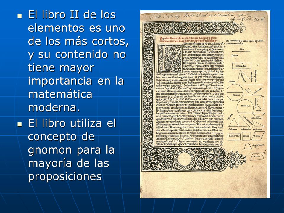 El libro II de los elementos es uno de los más cortos, y su contenido no tiene mayor importancia en la matemática moderna.