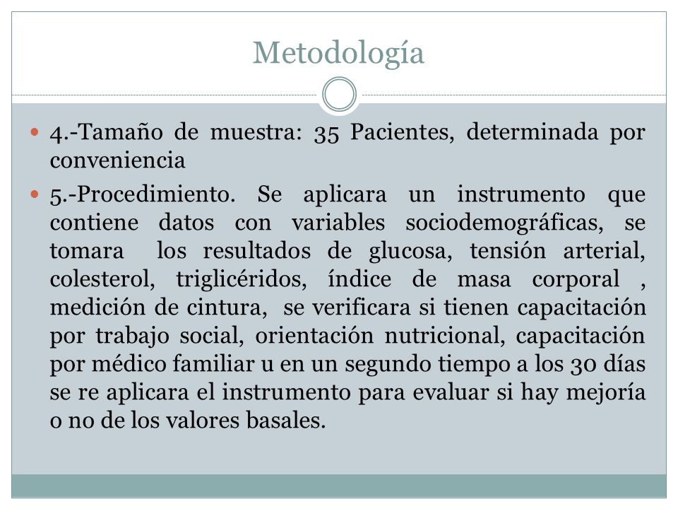 Metodología 4.-Tamaño de muestra: 35 Pacientes, determinada por conveniencia.
