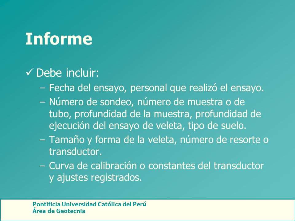 Informe Debe incluir: Fecha del ensayo, personal que realizó el ensayo.