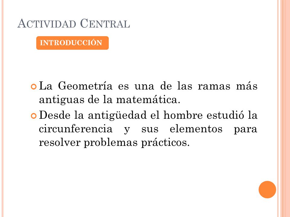 Actividad Central INTRODUCCIÓN. La Geometría es una de las ramas más antiguas de la matemática.