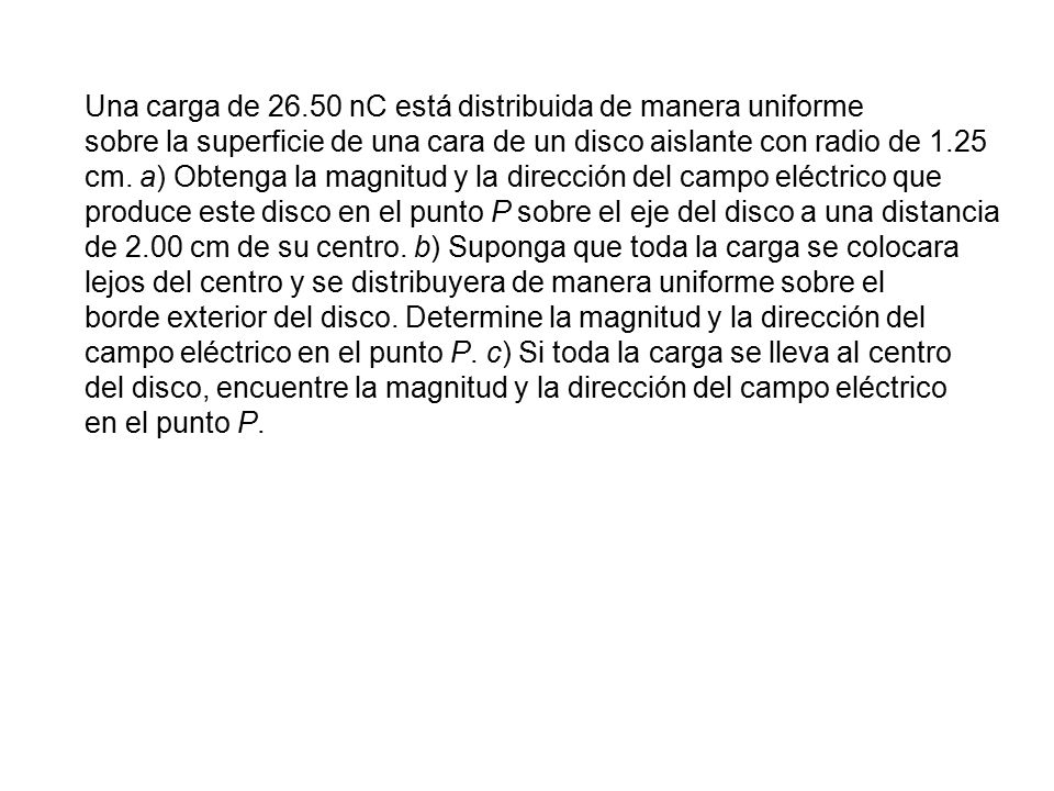 Una carga de nC está distribuida de manera uniforme
