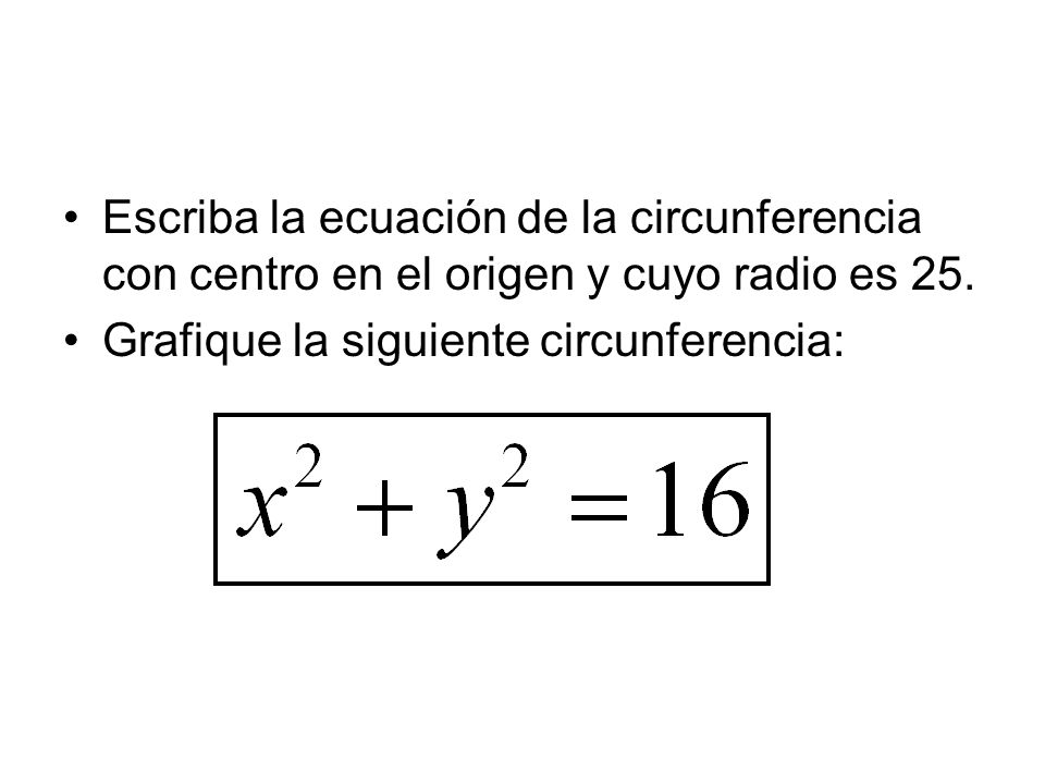 Escriba la ecuación de la circunferencia con centro en el origen y cuyo radio es 25.
