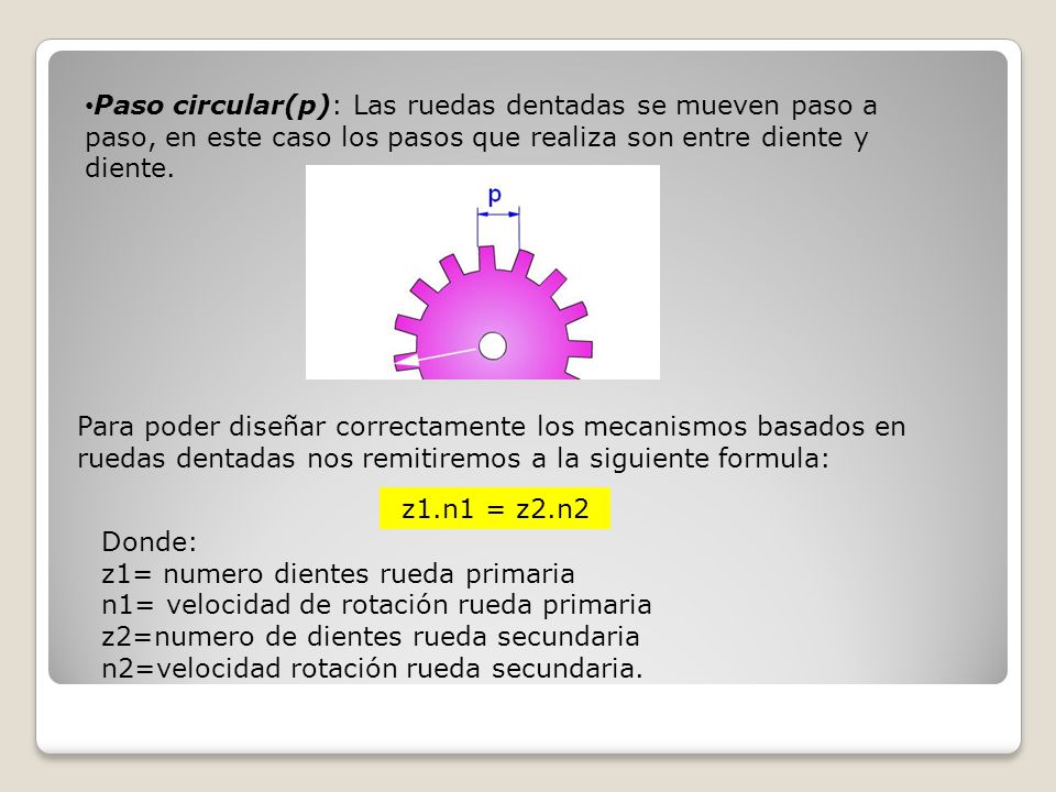 Paso circular(p): Las ruedas dentadas se mueven paso a paso, en este caso los pasos que realiza son entre diente y diente.