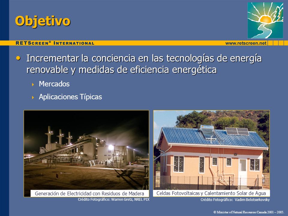 Objetivo Incrementar la conciencia en las tecnologías de energía renovable y medidas de eficiencia energética.