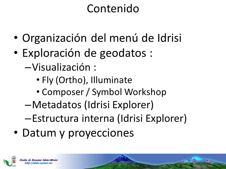 Organización del menú de Idrisi Exploración de geodatos :