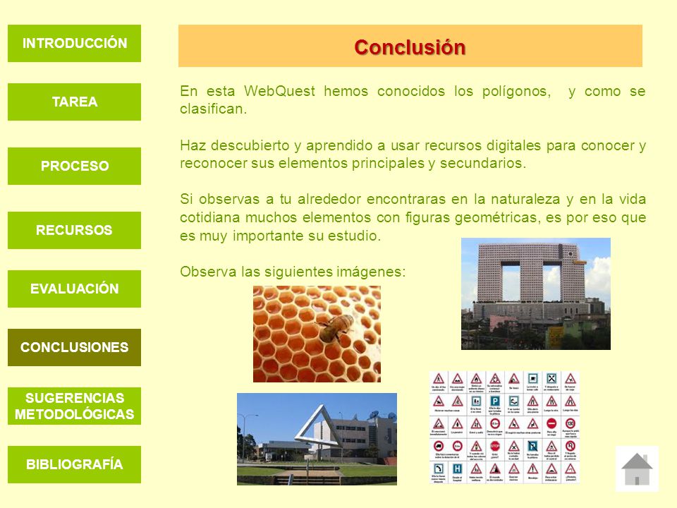 INTRODUCCIÓN Conclusión. En esta WebQuest hemos conocidos los polígonos, y como se clasifican.