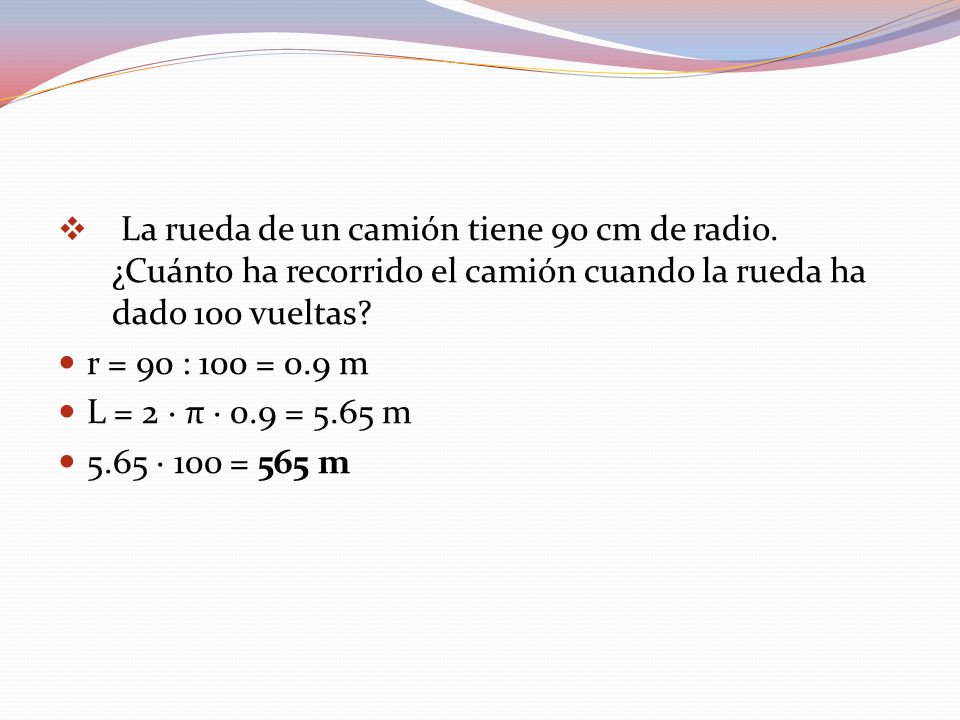 La rueda de un camión tiene 90 cm de radio